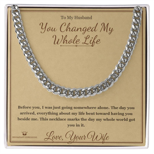 You Changed My Whole Life - Cuban Link Chain for Husband - personalized keepsake gift from SKH Radiant Expressions