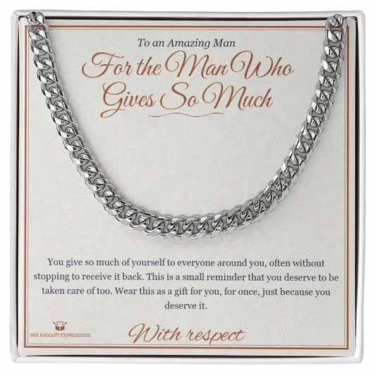For the Man Who Gives So Much - Cuban Link Chain for Him - personalized keepsake gift from SKH Radiant Expressions