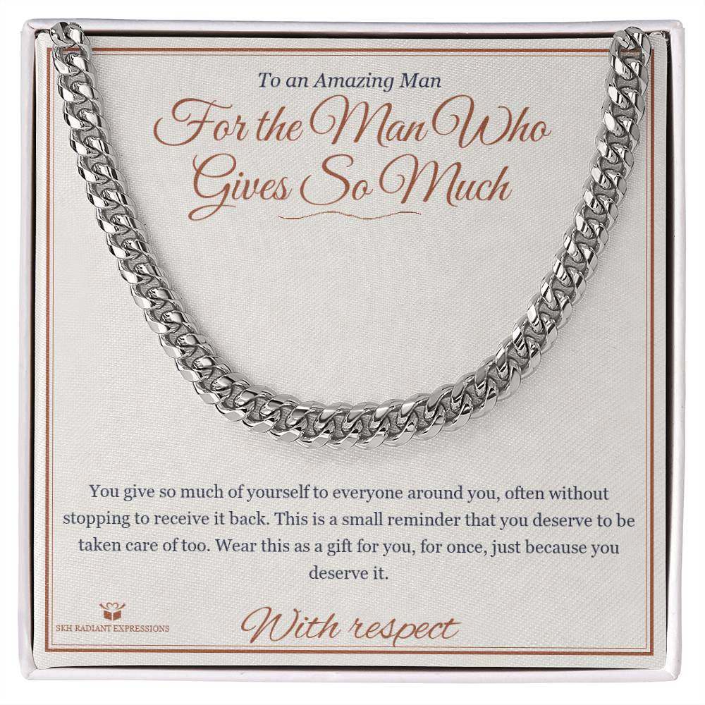 For the Man Who Gives So Much - Cuban Link Chain for Him - personalized keepsake gift from SKH Radiant Expressions