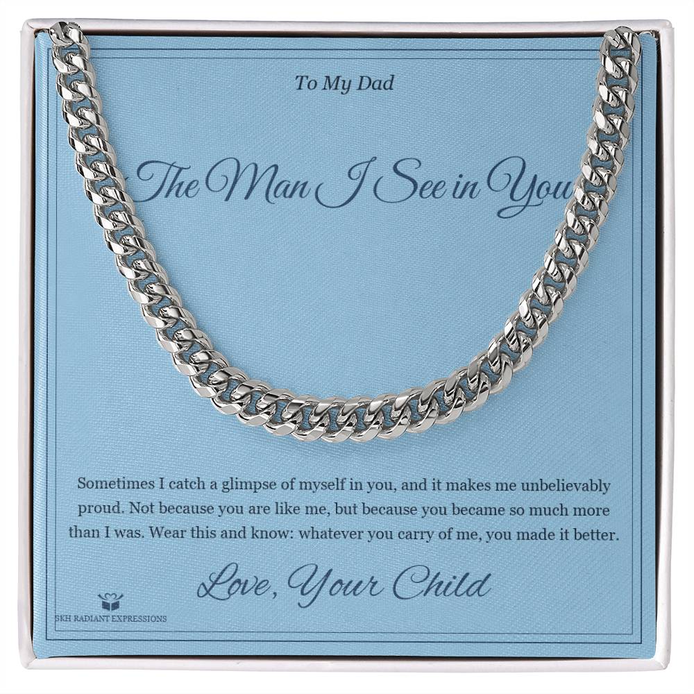 The Man I See in You - Cuban Link Chain for Dad - personalized keepsake gift from SKH Radiant Expressions