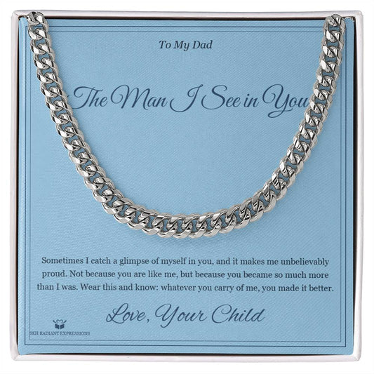 The Man I See in You - Cuban Link Chain for Dad - personalized keepsake gift from SKH Radiant Expressions