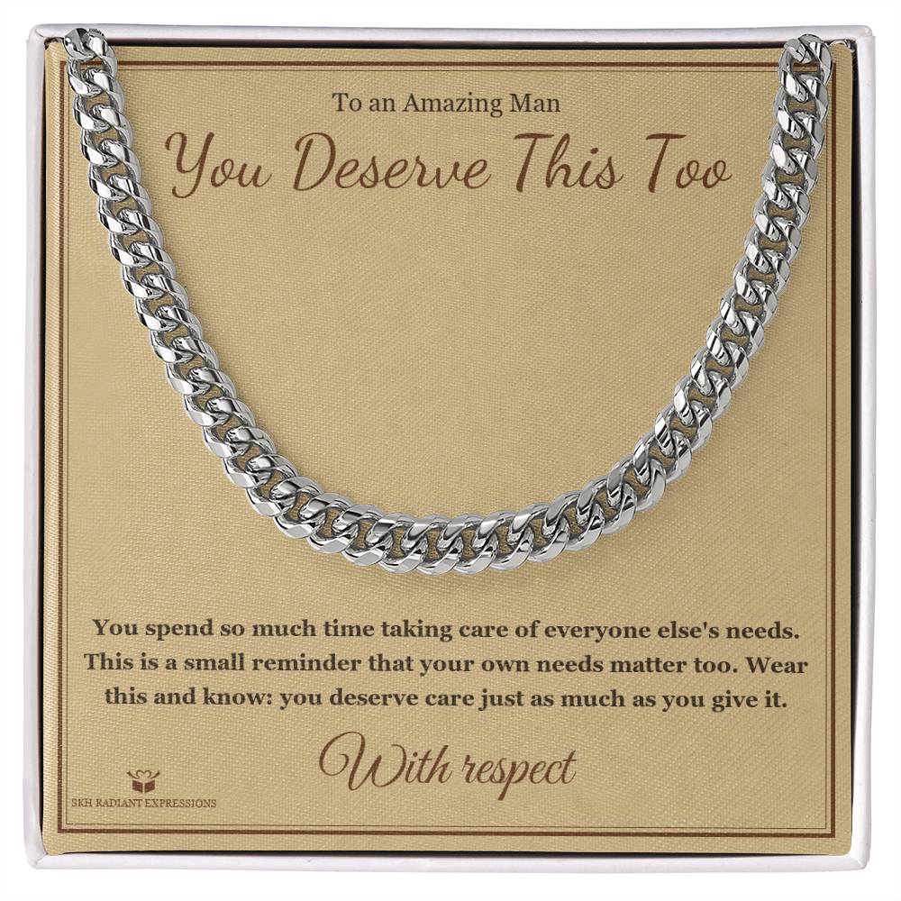 You Deserve This Too - Cuban Link Chain for Him - personalized keepsake gift from SKH Radiant Expressions