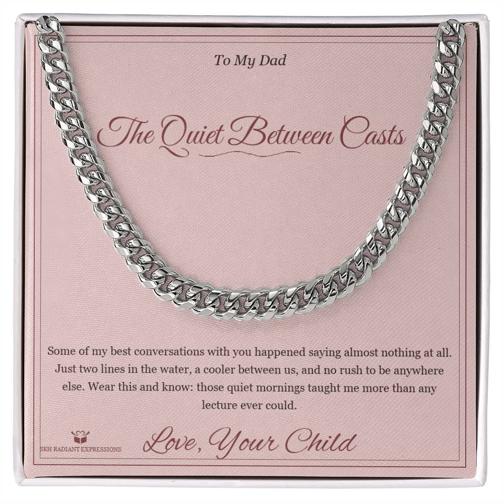 The Quiet Between Casts - Cuban Link Chain for Dad - personalized keepsake gift from SKH Radiant Expressions