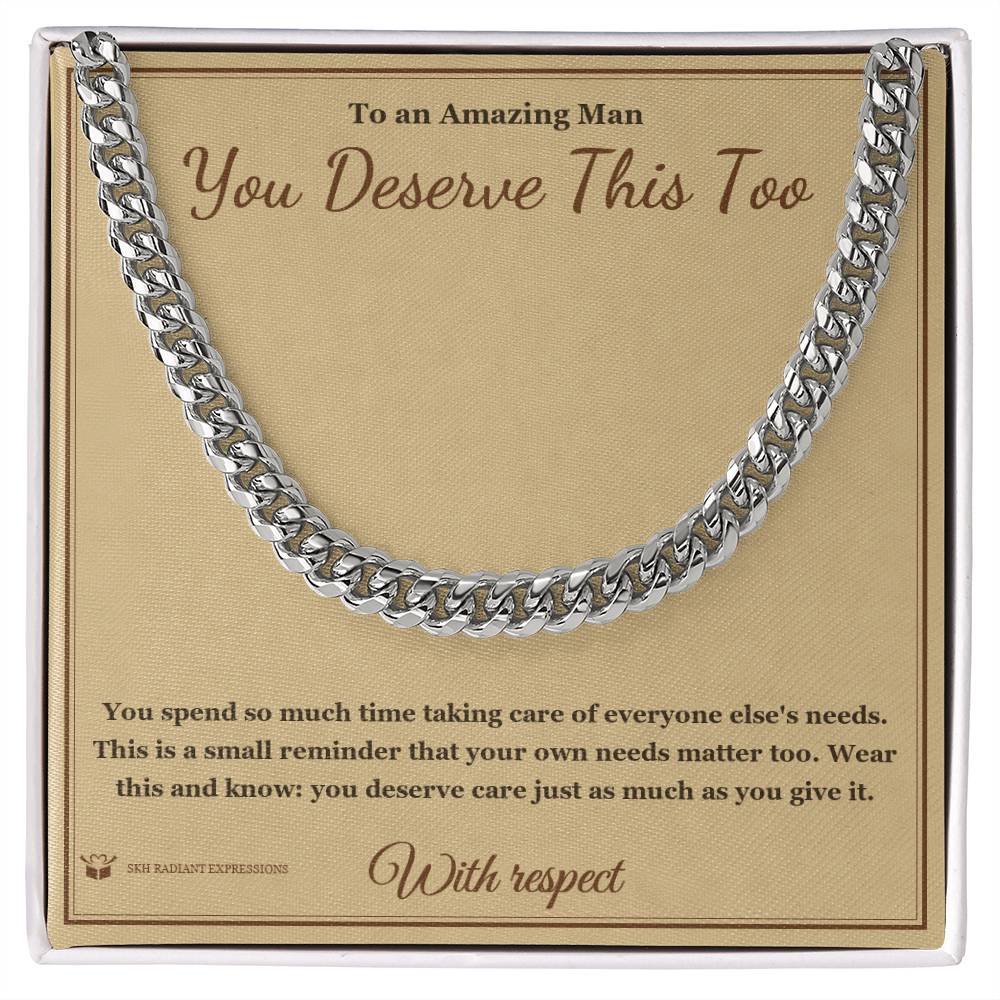 You Deserve This Too - Cuban Link Chain for Him - personalized keepsake gift from SKH Radiant Expressions