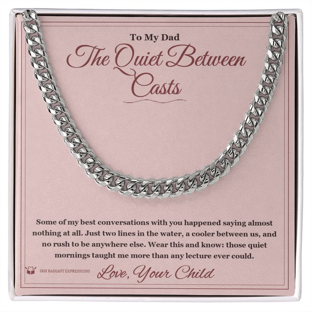 The Quiet Between Casts - Cuban Link Chain for Dad - personalized keepsake gift from SKH Radiant Expressions