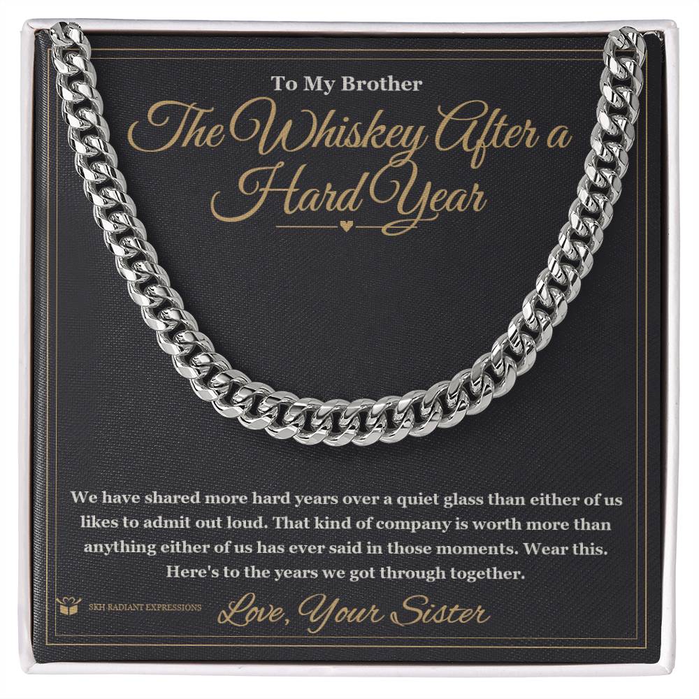 The Whiskey After a Hard Year - Cuban Link Chain for Brother - personalized keepsake gift from SKH Radiant Expressions