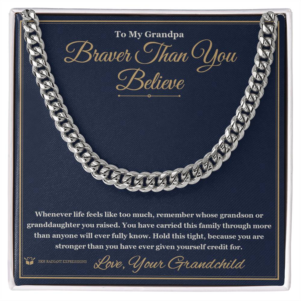 Braver Than You Believe - Cuban Link Chain for Grandfather - personalized keepsake gift from SKH Radiant Expressions