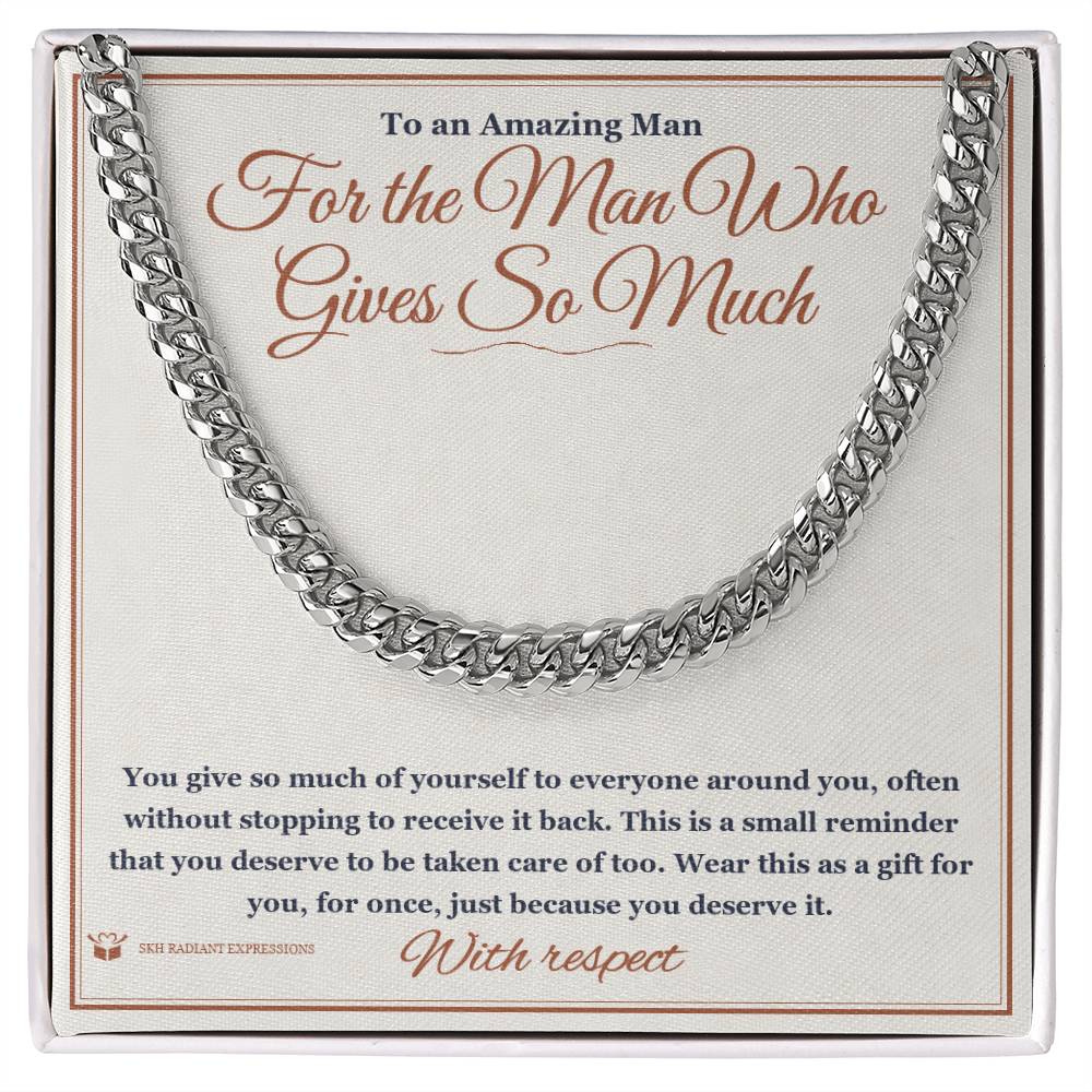 For the Man Who Gives So Much - Cuban Link Chain for Him - personalized keepsake gift from SKH Radiant Expressions