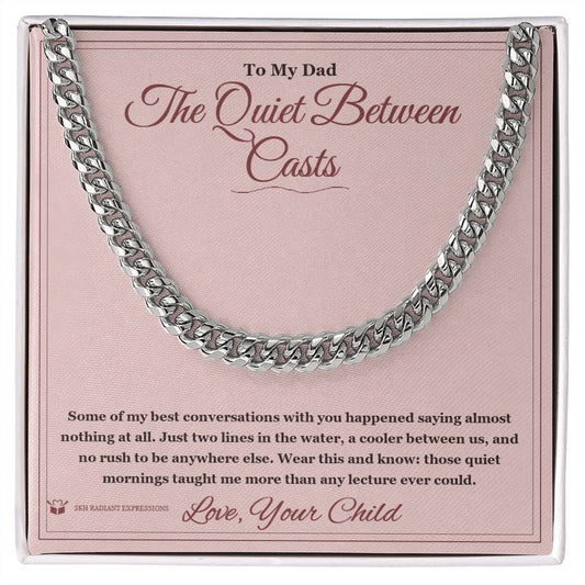 The Quiet Between Casts - Cuban Link Chain for Dad - personalized keepsake gift from SKH Radiant Expressions