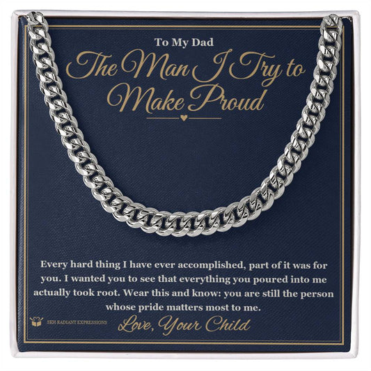 The Man I Try to Make Proud - Cuban Link Chain for Dad - personalized keepsake gift from SKH Radiant Expressions