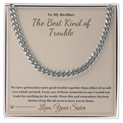 Meaningful gift for brother - The Best Kind of Trouble