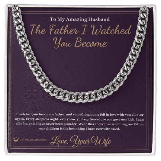 The Father I Watched You Become - Cuban Link Chain for Husband - personalized keepsake gift from SKH Radiant Expressions