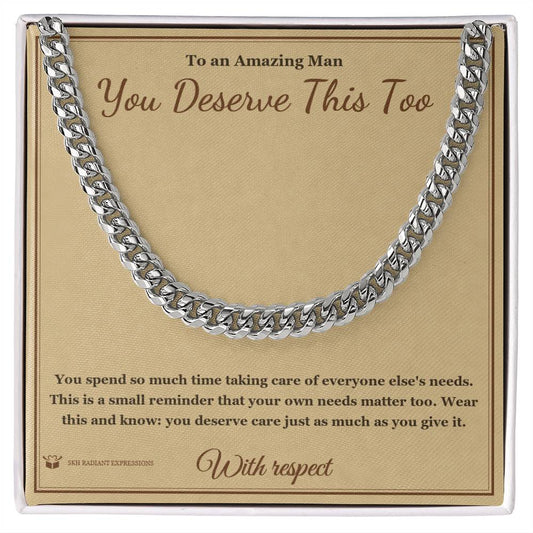 You Deserve This Too - Cuban Link Chain for Him - personalized keepsake gift from SKH Radiant Expressions