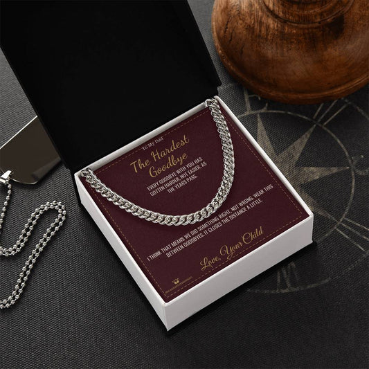 The Hardest Goodbye - Cuban Link Chain for Dad