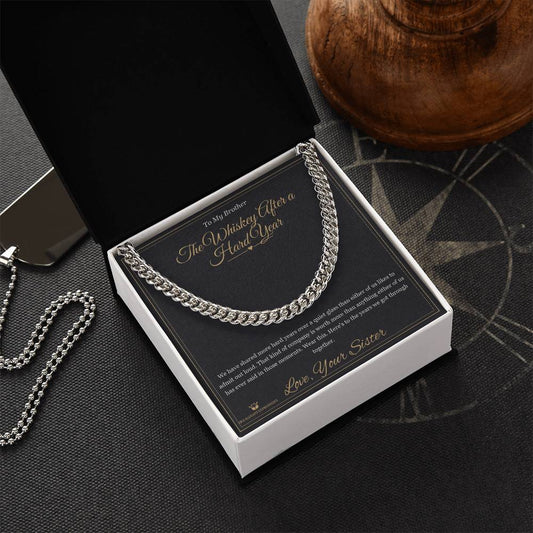 The Whiskey After a Hard Year - Cuban Link Chain for Brother - personalized keepsake gift from SKH Radiant Expressions