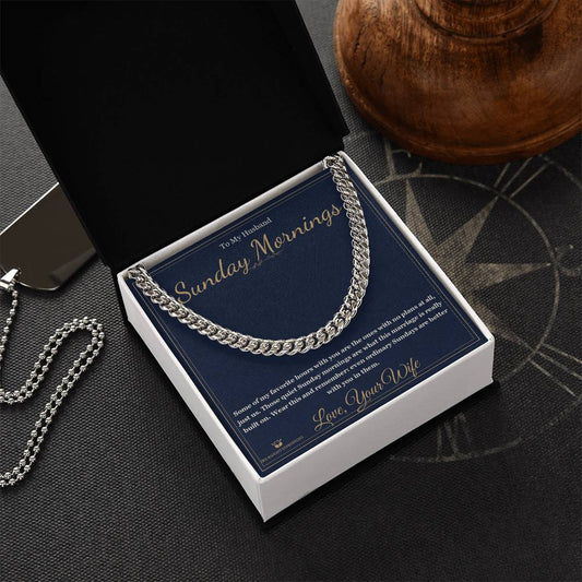 Sunday Mornings - Cuban Link Chain for Husband - personalized keepsake gift from SKH Radiant Expressions