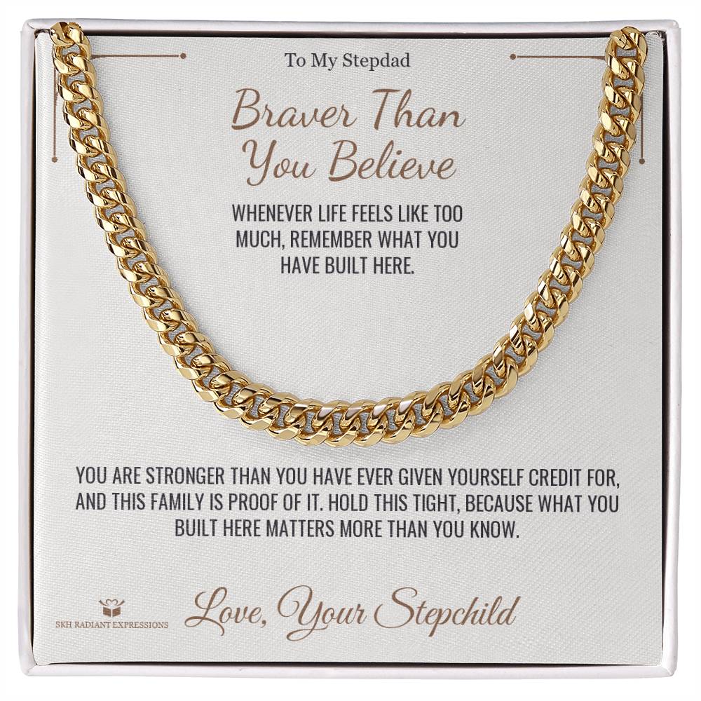 Braver Than You Believe - Cuban Link Chain for Stepdad