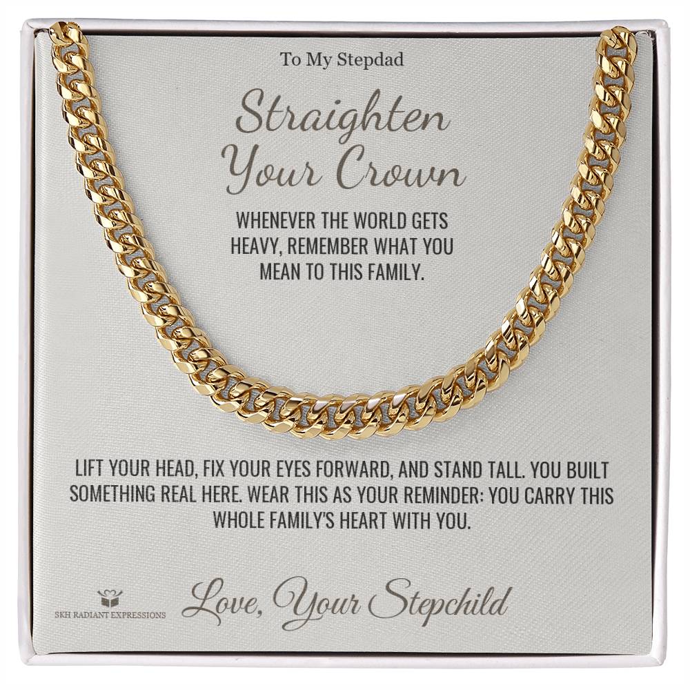 Straighten Your Crown - Cuban Link Chain for Stepdad