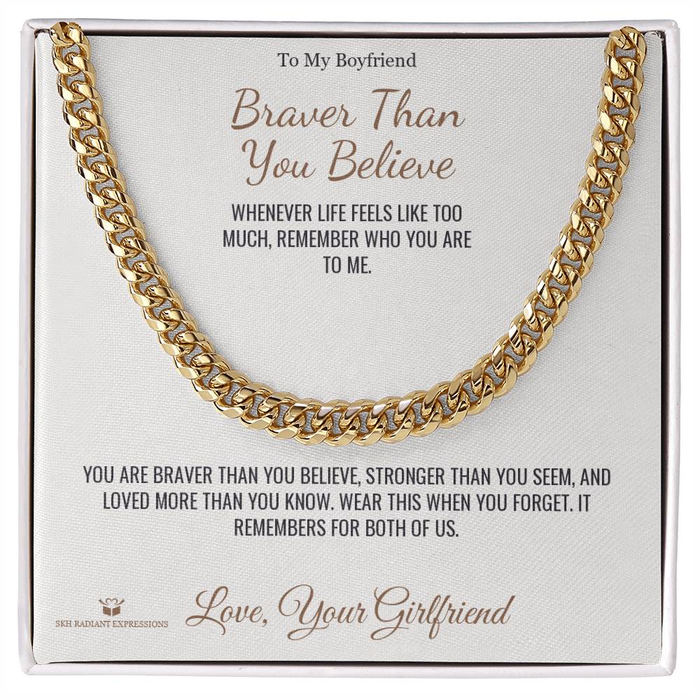 Braver Than You Believe - Cuban Link Chain for Boyfriend