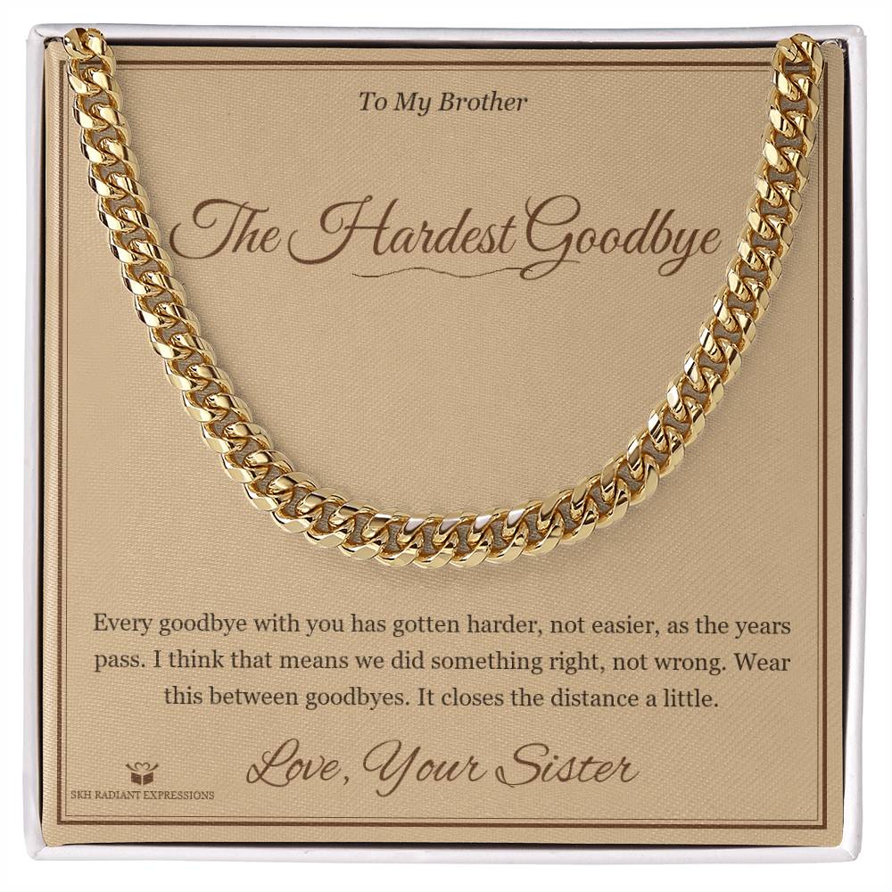 The Hardest Goodbye - Cuban Link Chain for Brother - personalized keepsake gift from SKH Radiant Expressions