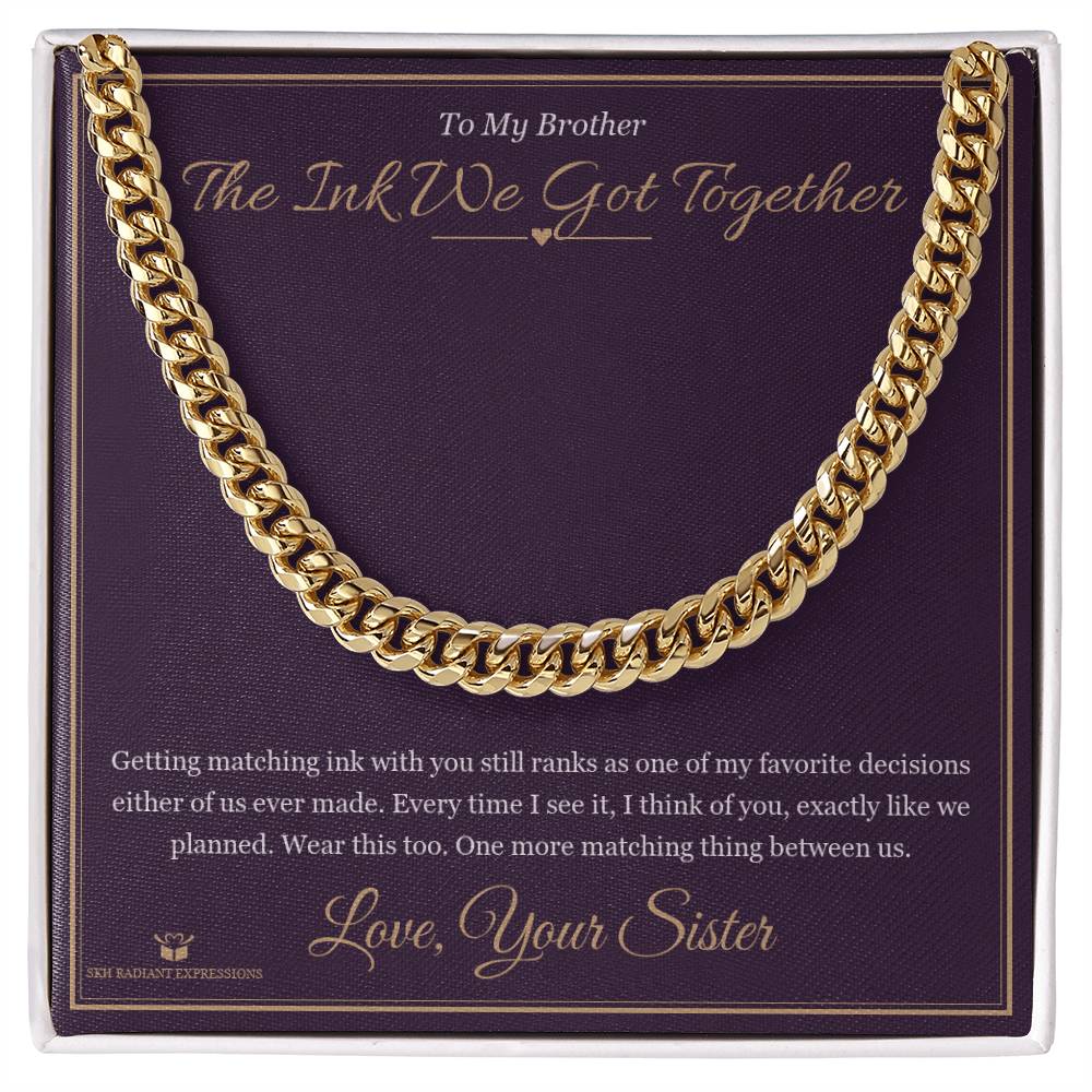 The Ink We Got Together - Cuban Link Chain for Brother - personalized keepsake gift from SKH Radiant Expressions