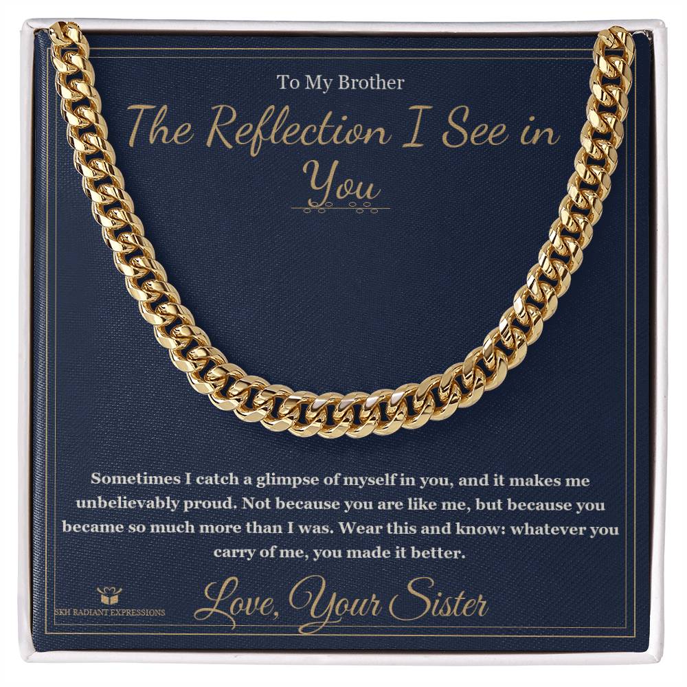 The Reflection I See in You - Cuban Link Chain for Brother - personalized keepsake gift from SKH Radiant Expressions