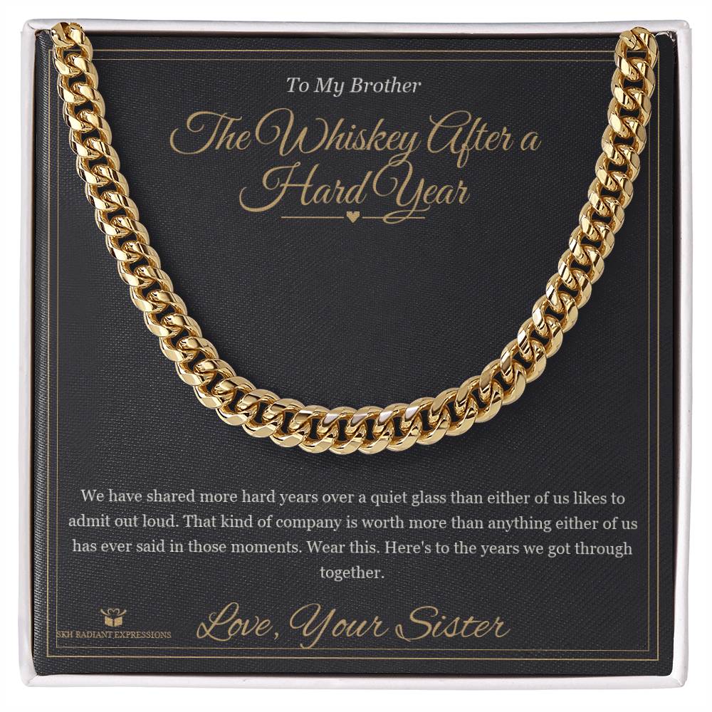 The Whiskey After a Hard Year - Cuban Link Chain for Brother - personalized keepsake gift from SKH Radiant Expressions