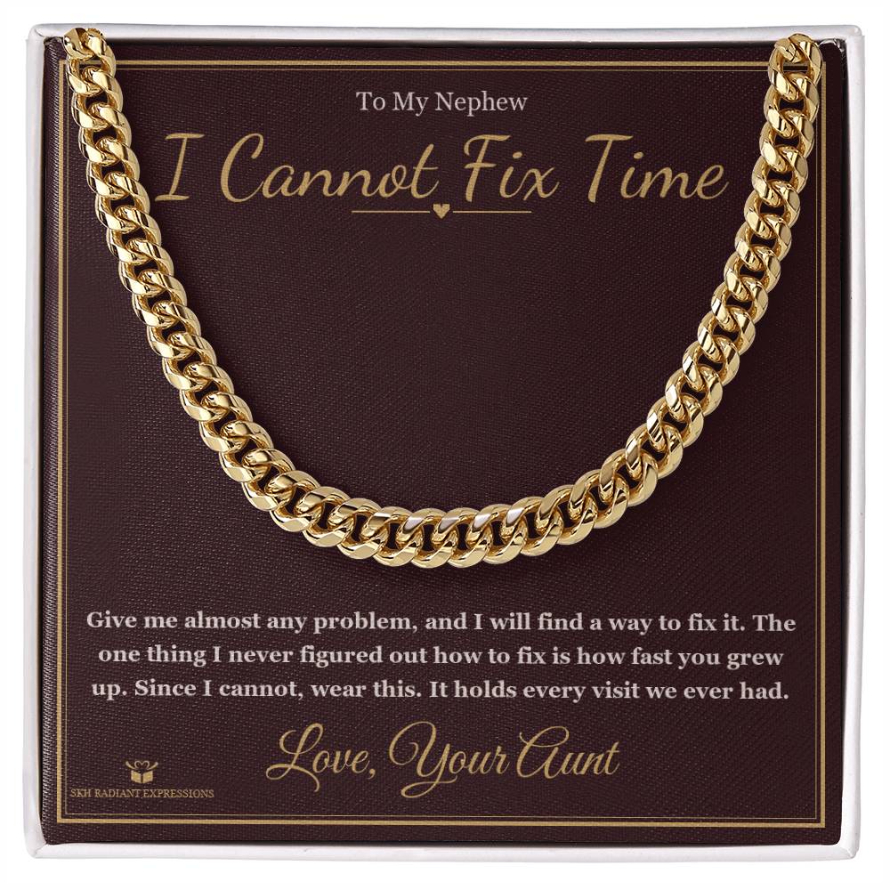 I Cannot Fix Time - Cuban Link Chain for Nephew - personalized keepsake gift from SKH Radiant Expressions