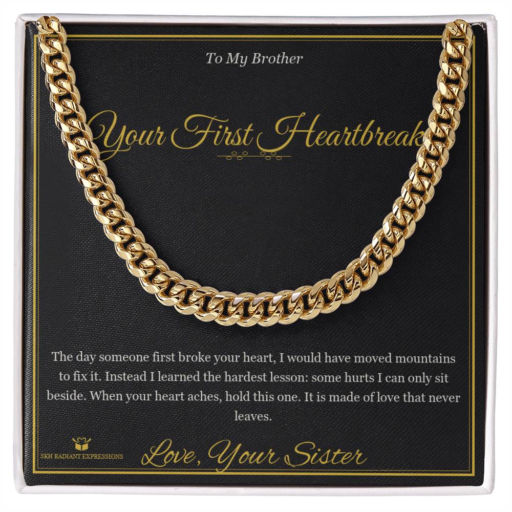 Your First Heartbreak - Cuban Link Chain for Brother - personalized keepsake gift from SKH Radiant Expressions