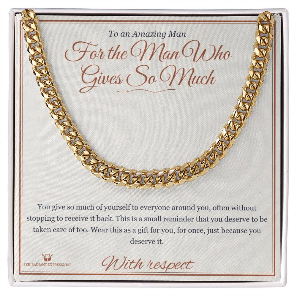 For the Man Who Gives So Much - Cuban Link Chain for Him - personalized keepsake gift from SKH Radiant Expressions