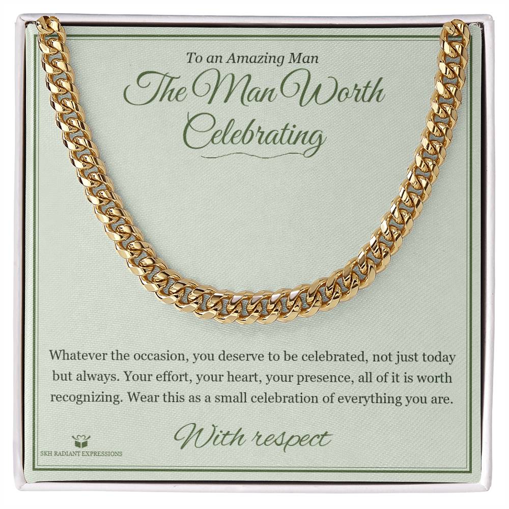 The Man Worth Celebrating - Cuban Link Chain for Him - personalized keepsake gift from SKH Radiant Expressions