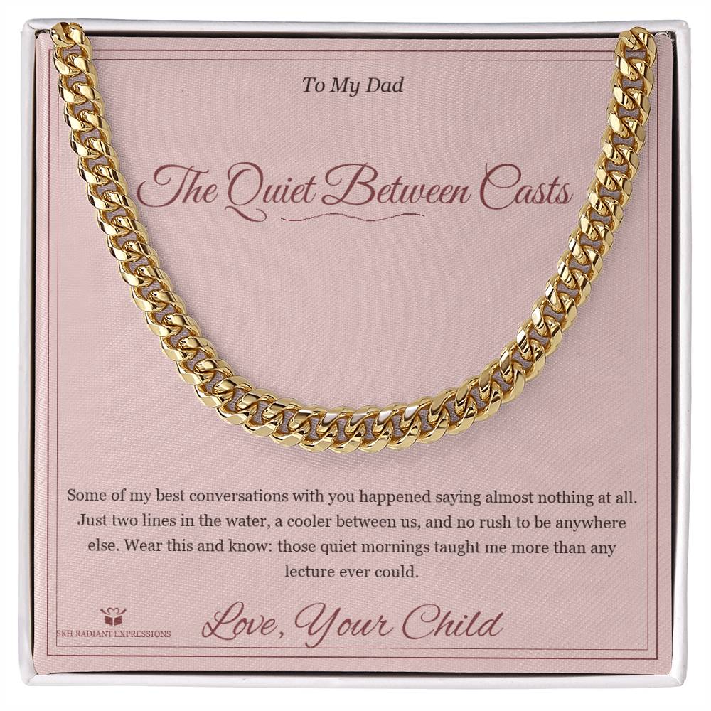 The Quiet Between Casts - Cuban Link Chain for Dad - personalized keepsake gift from SKH Radiant Expressions