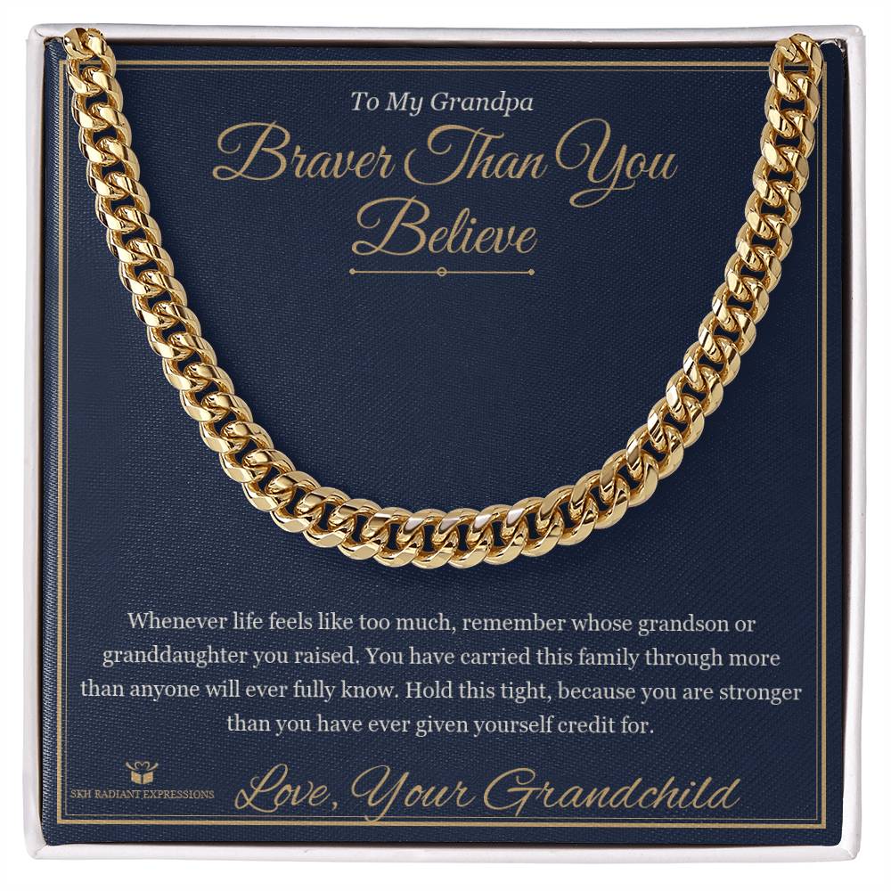 Braver Than You Believe - Cuban Link Chain for Grandfather - personalized keepsake gift from SKH Radiant Expressions