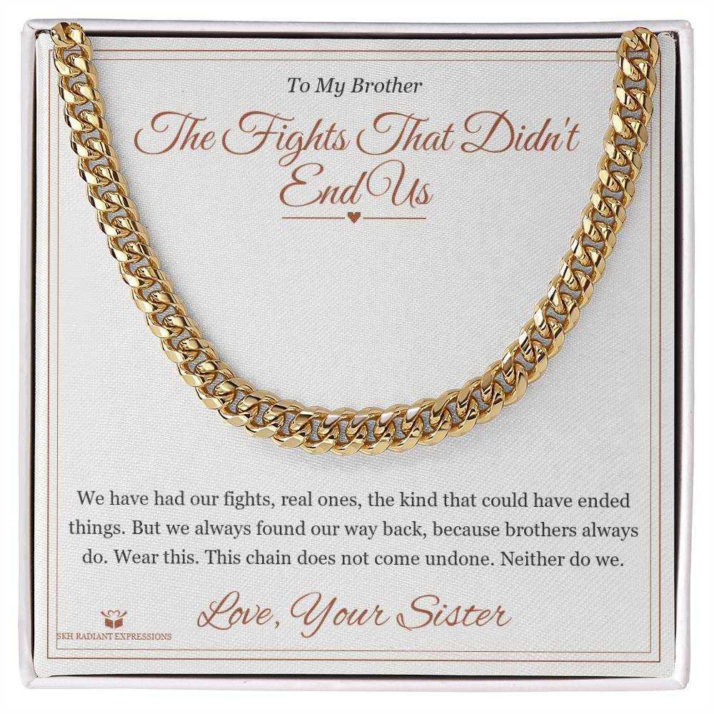 The Fights That Didn't End Us - Cuban Link Chain for Brother - personalized keepsake gift from SKH Radiant Expressions