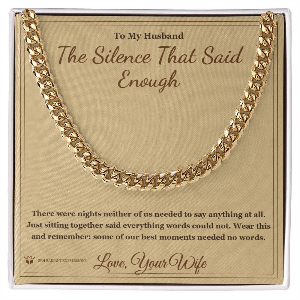 The Silence That Said Enough - Cuban Link Chain for Husband - personalized keepsake gift from SKH Radiant Expressions