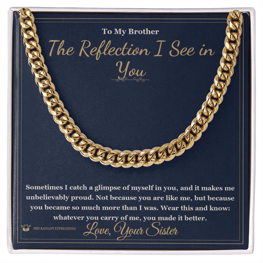 The Reflection I See in You - Cuban Link Chain for Brother - personalized keepsake gift from SKH Radiant Expressions