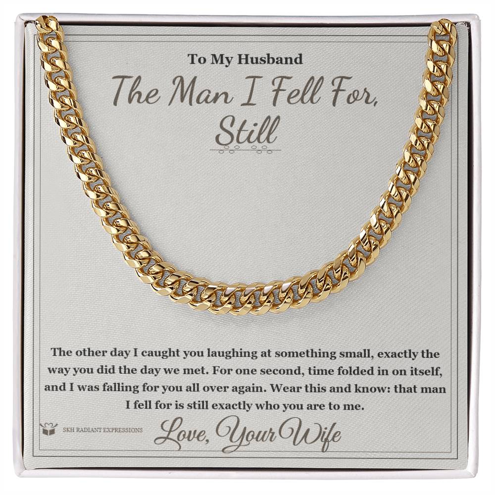 The Man I Fell For, Still - Cuban Link Chain for Husband - personalized keepsake gift from SKH Radiant Expressions