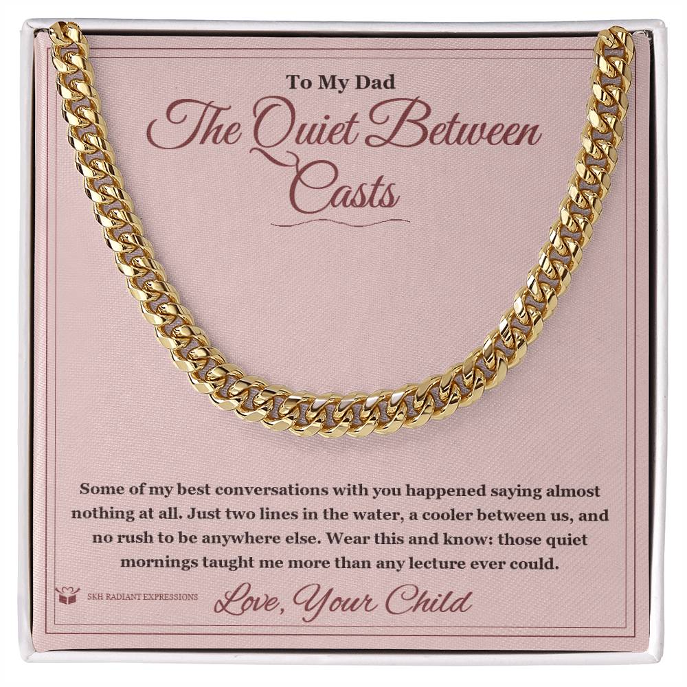 The Quiet Between Casts - Cuban Link Chain for Dad - personalized keepsake gift from SKH Radiant Expressions