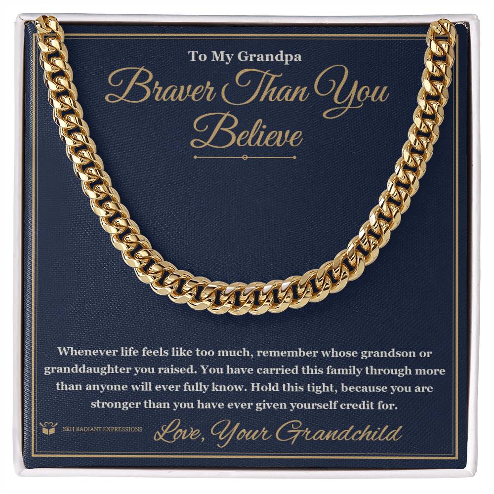 Braver Than You Believe - Cuban Link Chain for Grandfather - personalized keepsake gift from SKH Radiant Expressions