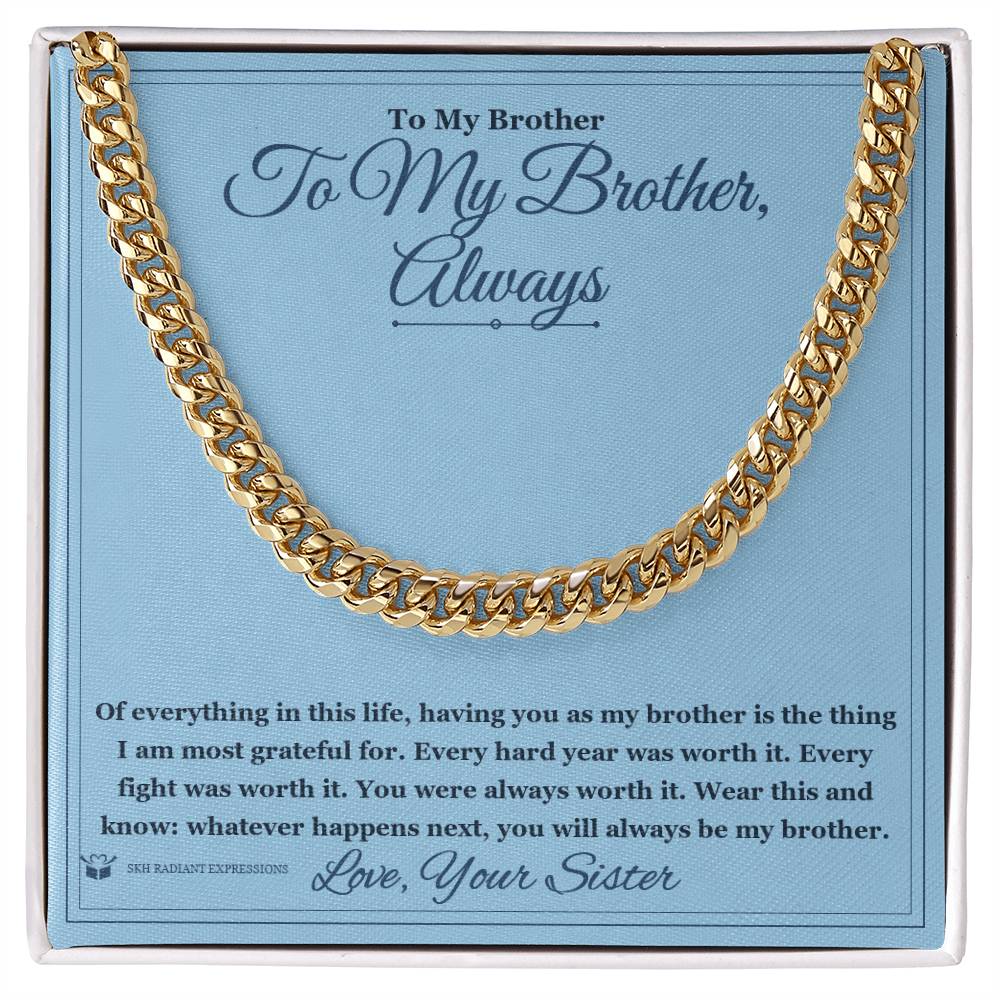 To My Brother, Always - Cuban Link Chain for Brother - personalized keepsake gift from SKH Radiant Expressions