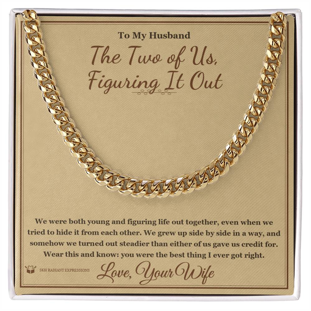 The Two of Us, Figuring It Out - Cuban Link Chain for Husband - personalized keepsake gift from SKH Radiant Expressions
