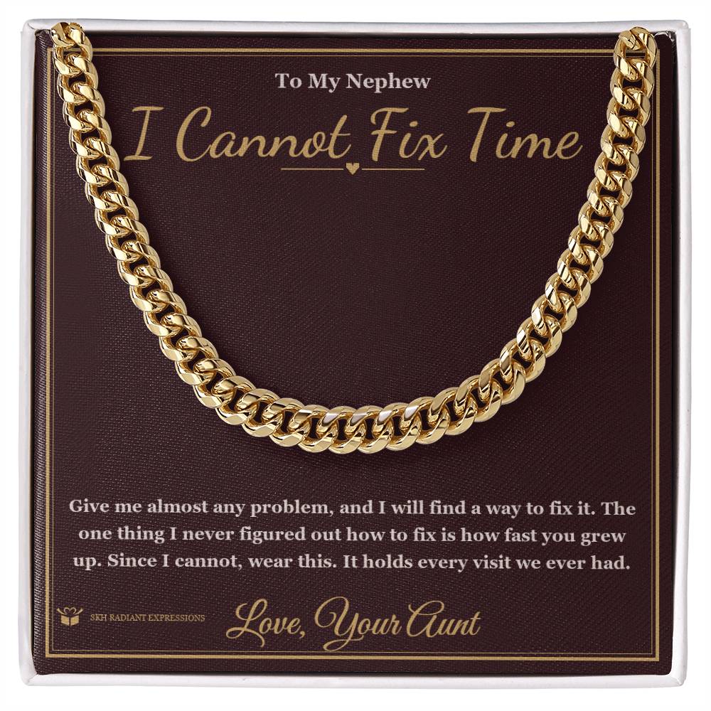 I Cannot Fix Time - Cuban Link Chain for Nephew - personalized keepsake gift from SKH Radiant Expressions