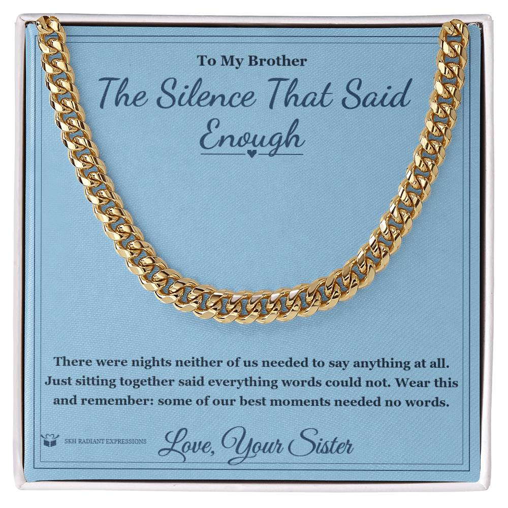 The Silence That Said Enough - Cuban Link Chain for Brother - personalized keepsake gift from SKH Radiant Expressions