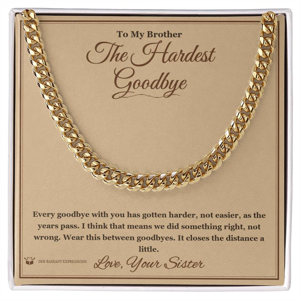 The Hardest Goodbye - Cuban Link Chain for Brother - personalized keepsake gift from SKH Radiant Expressions