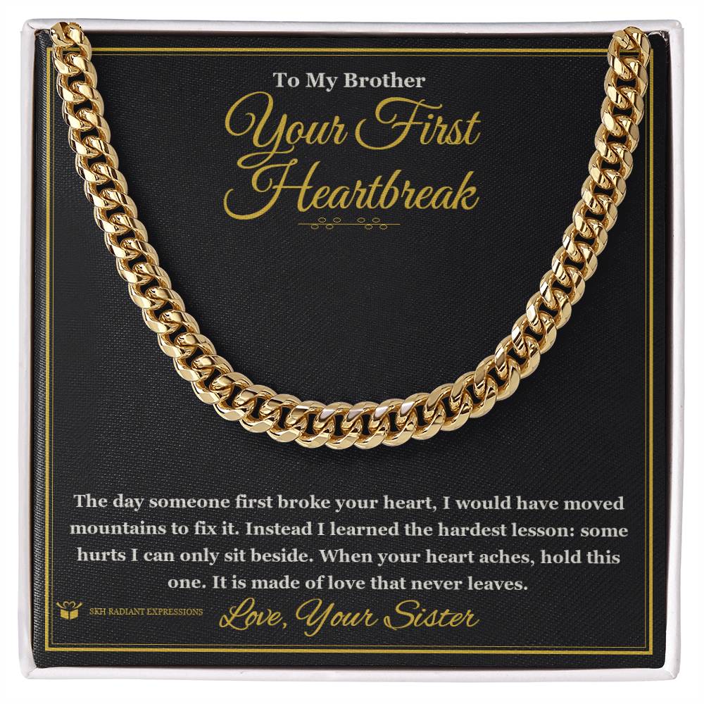 Your First Heartbreak - Cuban Link Chain for Brother - personalized keepsake gift from SKH Radiant Expressions