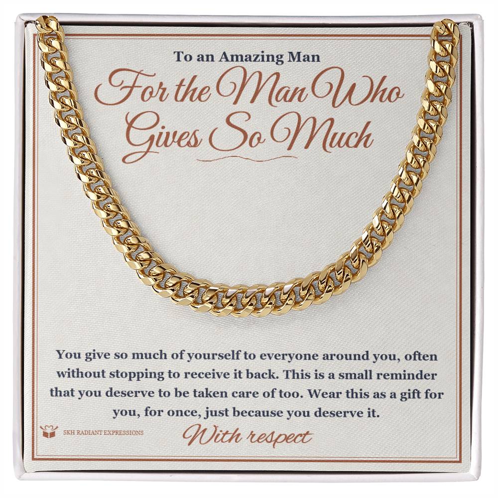 For the Man Who Gives So Much - Cuban Link Chain for Him - personalized keepsake gift from SKH Radiant Expressions