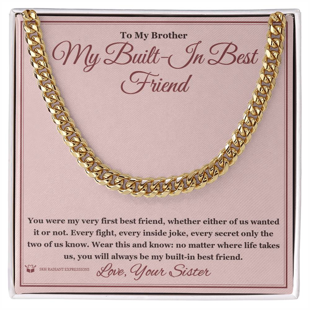 My Built-In Best Friend - Cuban Link Chain for Brother - personalized keepsake gift from SKH Radiant Expressions