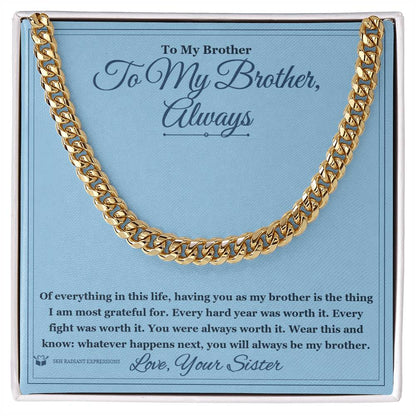 Meaningful gift for brother - To My Brother, Always