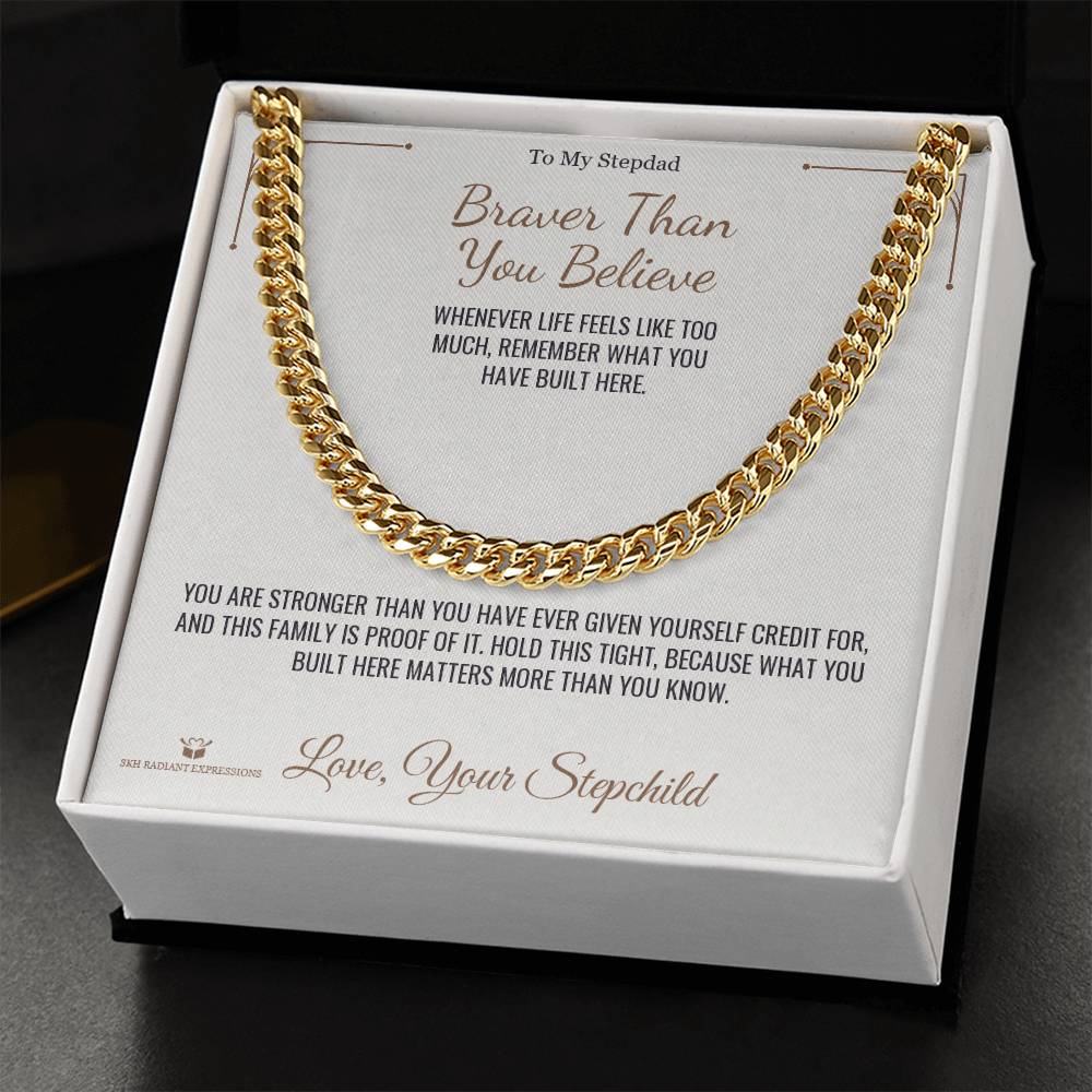 Braver Than You Believe - Cuban Link Chain for Stepdad