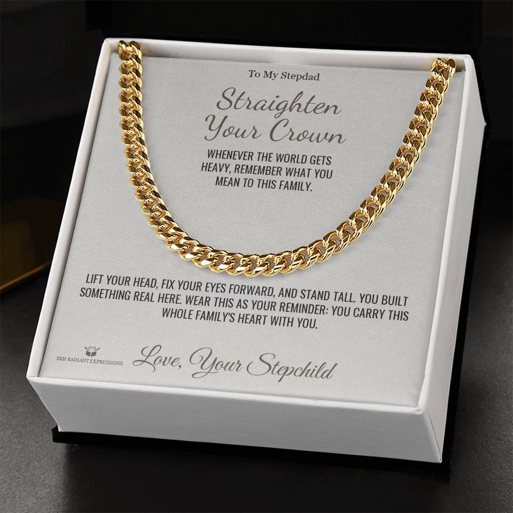 Straighten Your Crown - Cuban Link Chain for Stepdad